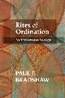 Dr. Paul F. Bradshaw, Paul F Bradshaw, Paul F. Bradshaw - Rites of Ordination