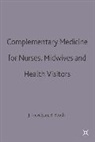 Bria Booth, Brian Booth, Joanna Trevelyan, Joanna E. Trevelyan - Complementary Medicine for Nurses, Midwives and Health Visitors