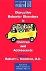Robert L. Hendren, Robert L. (UCSF ) Hendren - Disruptive Behavior Disorders in Children and Adolescents