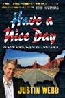 Justin Webb, Webb Justin - Have a Nice Day: How I Stopped Sneering and Learned to Love America