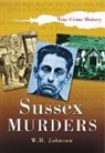 W H Johnson, W. H. Johnson, W.h. Johnson, W H Johnson - Sussex Murders
