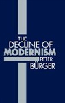 Peter B&amp;uuml;rger, Burger, Peter Burger, Peter (Professor of French and Comparative Literature Burger, Peter Bürger, Peter B&amp;... - The Decline of Modernism