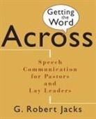 G Robert Jacks, G. Robert Jacks, G.Robert Jacks - Getting the Word Across