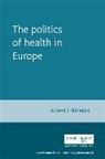 Richard Freeman - The politics of health in Europe