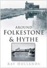 Ray Hollands, Kit Mayers, Ray Hollands - Around Folkestone and Hythe