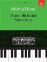 Michael Edward Rose - Three Birthday Sonatinas