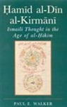 Paul E Walker, Paul E. Walker, Paul E. (The Institute of Ismaili Studies Walker - Hamid al-Din al-Kirmani
