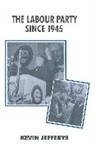 Kevin Jefferys - The Labour Party since 1945