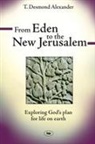 Dr T Desmond Alexander, T Desmond Alexander, T. Desmond Alexander - From Eden to the New Jerusalem