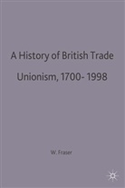 W Hamish Fraser, W. Hamish Fraser - A History of British Trade Unionism 1700-1998