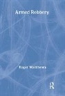 Roger Matthews, Roger (London South Bank University) Matthews - Armed Robbery