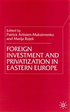 Artisien-Maksimenko, P Artisien-Maksimenko, P. Artisien-Maksimenko, Patrick Artisien-Maksimenko, Rojec, Rojec... - Foreign Investment and Privatization in Eastern Europe