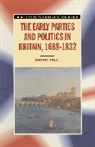 Brian Hill - The Early Parties and Politics in Britain, 1688-1832