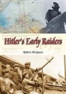 Robert McQueen - Hitler's Early Raiders