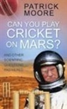 CBE Moore, Patrick Moore, Sir Patrick Moore - Can You Play Cricket on Mars?
