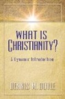 Dennis M Doyle, Dennis M. Doyle - What Is Christianity?