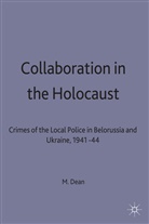 M Dean, M. Dean, Martin Dean - Collaboration in the Holocaust