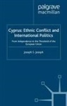 J Joseph, J. Joseph, Joseph S. Joseph - Cyprus: Ethnic Conflict and International Politics: From Independence to the Threshold of the European Union