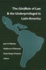 Juan Mendez, Juan E. Mendez, Guillermo O'Donnell, Guillermo A. O'Donnell, Paulo Sergio Pinheiro, Paulo Sergio (Professor and Director Pinheiro - (un)Rule of Law and the Underprivileged in Latin America
