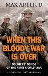 Max Arthur, Arthur Max - When This Bloody War Is Over