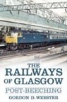 Gordon D. Webster, Gordon D Webster, Gordon D. Webster - Railways of Glasgow