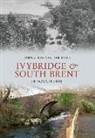 John Kiste, John van der Kiste, Kim Kiste, Kim van der Kiste - Ivybridge and South Brent Through Time