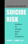 Robert I. Simon, Robert I. Simon - Assessing and Managing Suicide Risk