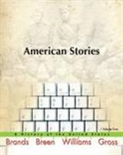 H. W. Brands, T. H. Breen, Robert A. Divine, George M. Fredrickson, Ariela J. Gross, R.Hal Williams - American Stories