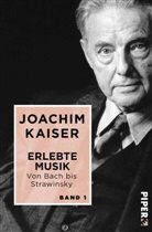 Joachim Kaiser - Erlebte Musik. Von Bach bis Strawinsky. Bd.1