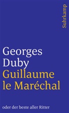 Georges Duby - Guillaume le Maréchal oder der beste aller Ritter