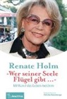 Christine Dobretsberger, Renat Holm, Renate Holm - »Wer seiner Seele Flügel gibt ...«