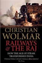 Christian Wolmar - Railways and The Raj