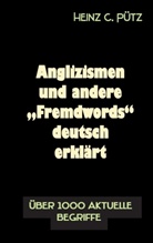 Heinz C Pütz, Heinz C. Pütz - Anglizismen und andere "Fremdwords" deutsch erklärt