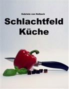 Gabriele Von Holbach - Schlachtfeld Küche