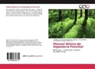 Cesar Alberto Cabrera Verdesoto, Rodrigo Pau Cabrera Verdezoto, Rodrigo Paul Cabrera Verdezoto, Jésss Morán Morán, Jésssica J. Morán Morán - Manual Básico de Ingeniería Forestal