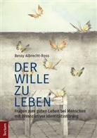 Bessy Albrecht-Ross - Der Wille zu leben