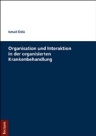 Ismail Özlü - Organisation und Interaktion in der organisierten Krankenbehandlung