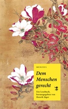 Henrik Jäger, Meng-Tse, Mengzi, Menzius, Dr. Henrik Jäger, Henri Jäger... - Den Menschen gerecht