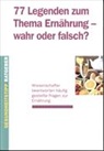 Harlfinge, Julia Harlfinger, Bernd Kerschner, Bernd Kreschner, Bernhard Matuschak - 77 Legenden zum Thema Ernährung - wahr oder falsch?
