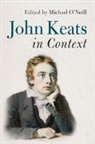 Michael O''''neill, Michael (University of Durham) O''''neill, Michael O'Neill, Michael (University of Durham) O'Neill - John Keats in Context