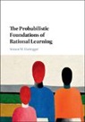 Simon M. Huttegger, Simon M. (University of California Huttegger - Probabilistic Foundations of Rational Learning