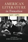 Steven Belletto, Steven (Lafayette College Belletto, Steven Belletto, Steven (Lafayette College Belletto, Belletto Steven - American Literature in Transition, 19501960
