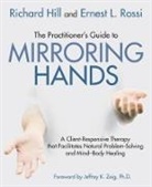 Richard Hill, Richard Rossi Hill, Hill Richard, Ernest Rossi, Ernest L Rossi, Ernest L. Rossi... - Practitioner''s Guide to Mirroring Hands