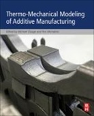 Michael Gouge, Michael (Research Engineer Gouge, Michael Michaleris Gouge, Michael Gouge, Michael (Ph.D. Gouge, Pan Michaleris... - Thermo-Mechanical Modeling of Additive Manufacturing