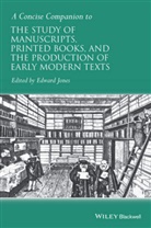 E Jones, Edward Jones, Edward (Oklahoma State University Jones, Edwar Jones, Edward Jones - Concise Companion to Study of Manuscripts, Printed Books, Production