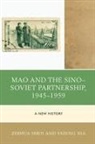 Zhihua Shen, Zhihua Xia Shen, Yafeng Xia - Mao and the Sinosoviet Partnership, 19451959