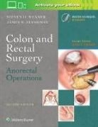 Steven D. Wexner, Steven D. Fleshman Wexner, James W. Fleshman, Steven D. Wexner - Colon and Rectal Surgery: Anorectal Operations