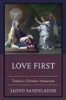 Lloyd E Sandelands, Lloyd E. Sandelands, Sandelands Lloyd E. - Love First Toward a Christianpb