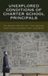 Gawlik, Marytza A. Bickmore Gawlik, Dana L. Bickmore, Marytza A. Gawlik - Unexplored Conditions of Charter School Principals