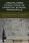 Gawlik, Marytza A. Bickmore Gawlik, Dana L. Bickmore, Marytza A. Gawlik - Unexplored Conditions of Charter School Principals